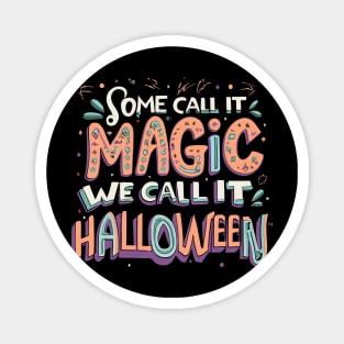 Some Call magic We Call halloween day Magnet